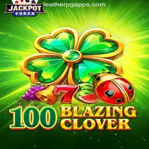 Exploring 100BlazingClover at LEATHERPG.COM: The Premier Slot Experience